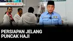 Jelang puncak haji, seluruh jemaah calon haji asal Indonesia sudah tiba di Tanah Suci. Seluruh jemaah kini memasuki masa tenang untuk mempersiapkan diri menghadapi wukuf di Arafah.