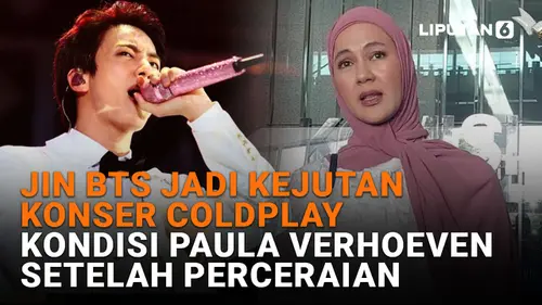 VIDEO: Jin BTS Jadi Kejutan Konser Coldplay, Kondisi Paula Verhoeven Setelah Perceraian