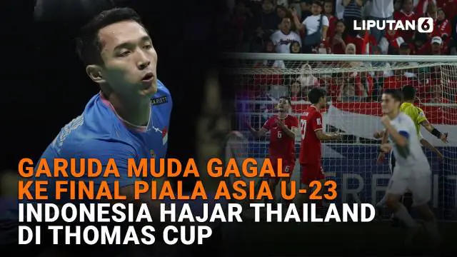 Mulai dari Garuda Muda gagal ke final Piala Asia U-23 hingga Indonesia hajar Thailand di Thomas Cup, berikut sejumlah berita menarik News Flash Sport Liputan6.com.