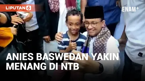 VIDEO: Anies Baswedan Yakin Menang di NTB Karena Ini...