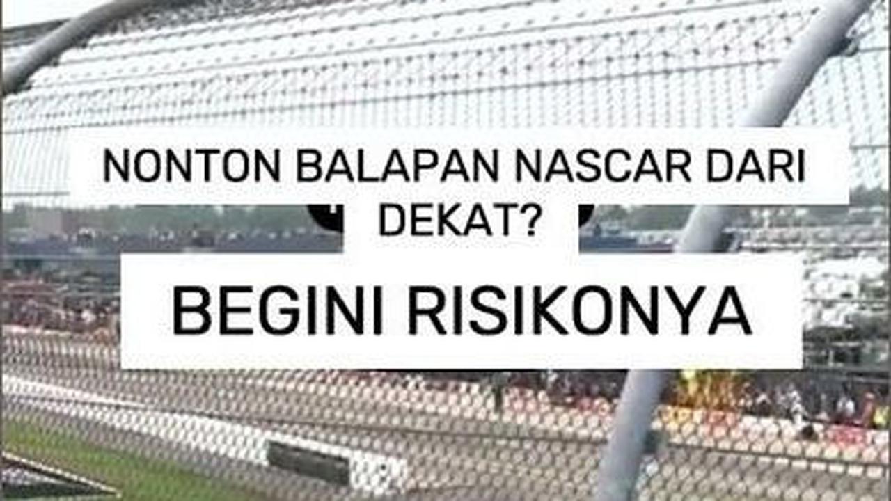 VIDEO: Nonton Balapan Nascar dari Dekat? Begini Risikonya