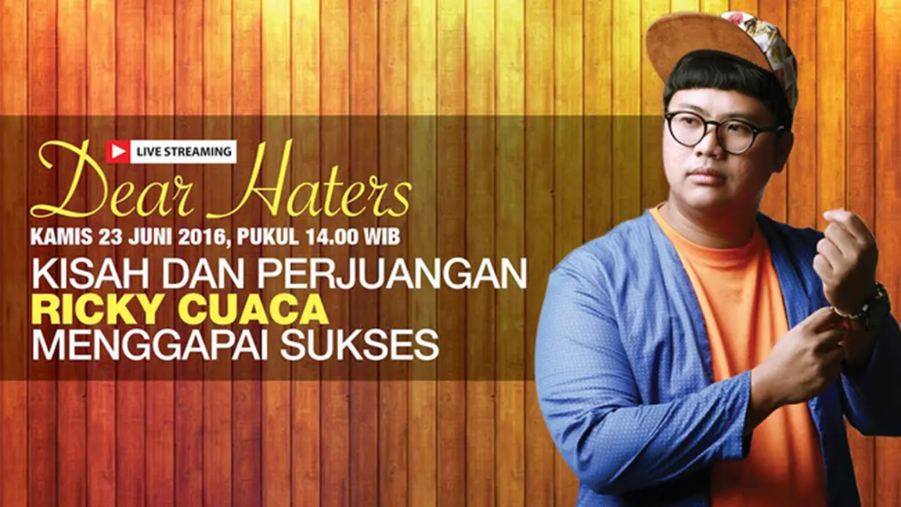 Dear Haters, Perjuangan Ricky Cuaca Menuju Sukses