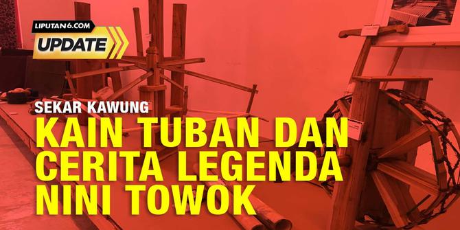 Liputan6 Update: Kain Tuban dan Cerita Legenda Nini Towok di Singapura