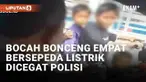 Media sosial dihebohkan dengan aksi bocah bonceng empat bersepeda listrik di jalanan Jakarta. Anggota polisi yang berpatroli pun mencegat bocah-bocah tersebut. Salah seorang anggota berupaya mengangkut mereka lantaran membahayakan lalu lintas.