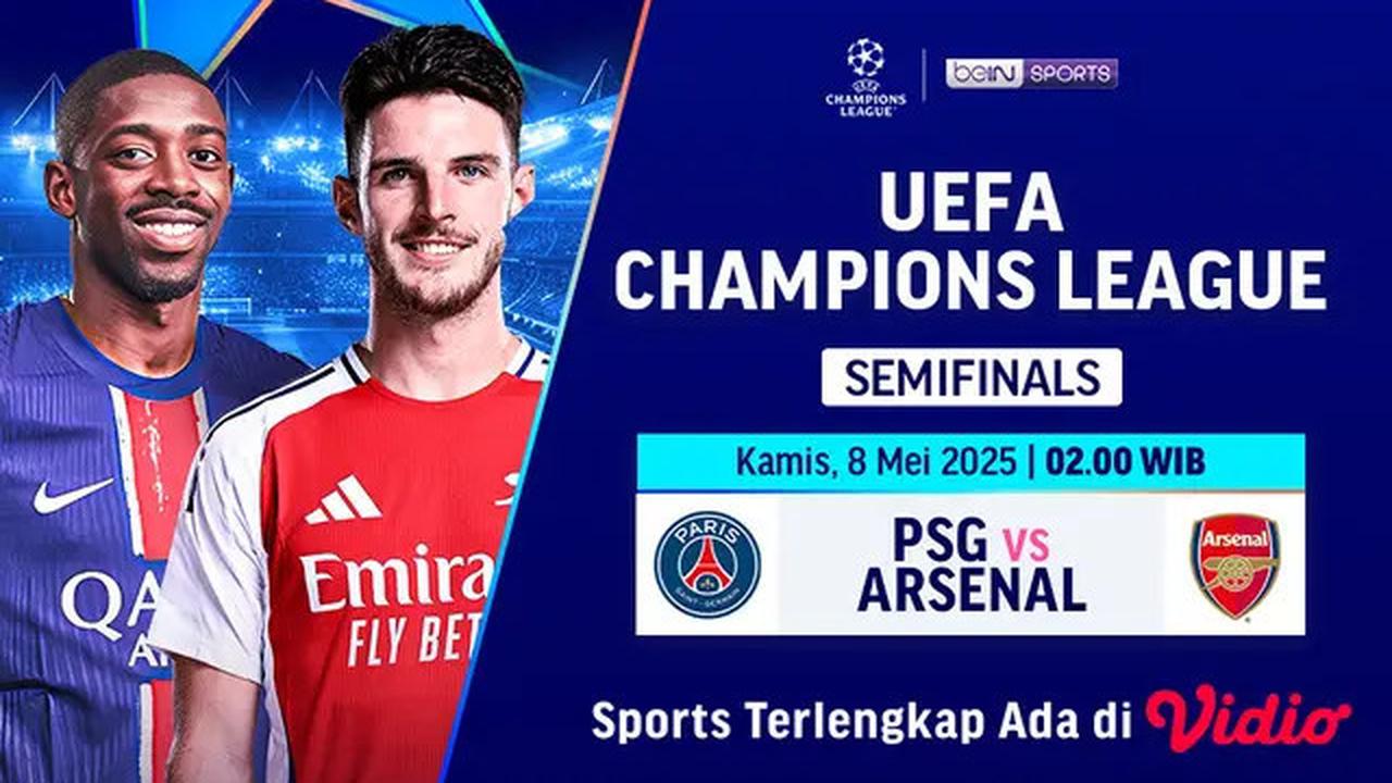 Jadwal Siaran Langsung PSG vs Arsenal di Leg Kedua Semifinal Liga Champions