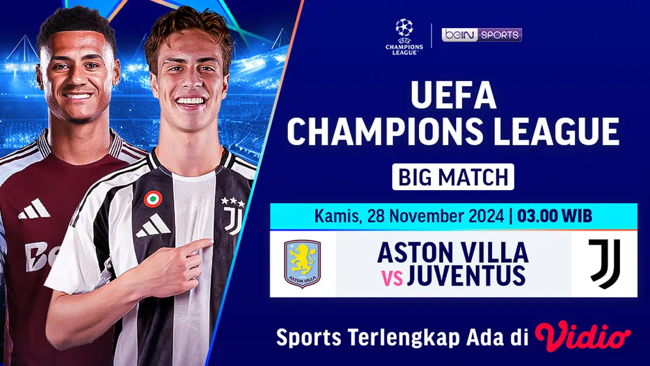 Jadwal Big Match Liga Champions Aston Villa vs Juventus di Vidio