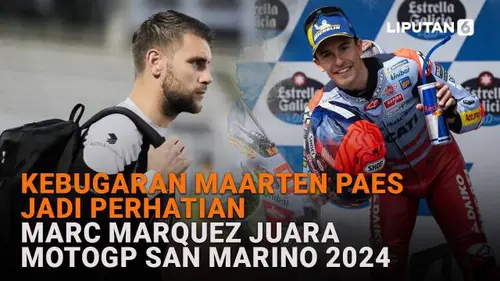 Kebugaran Maarten Paes Jadi Perhatian, Marc Marquez Juara MotoGP San Marino 2024