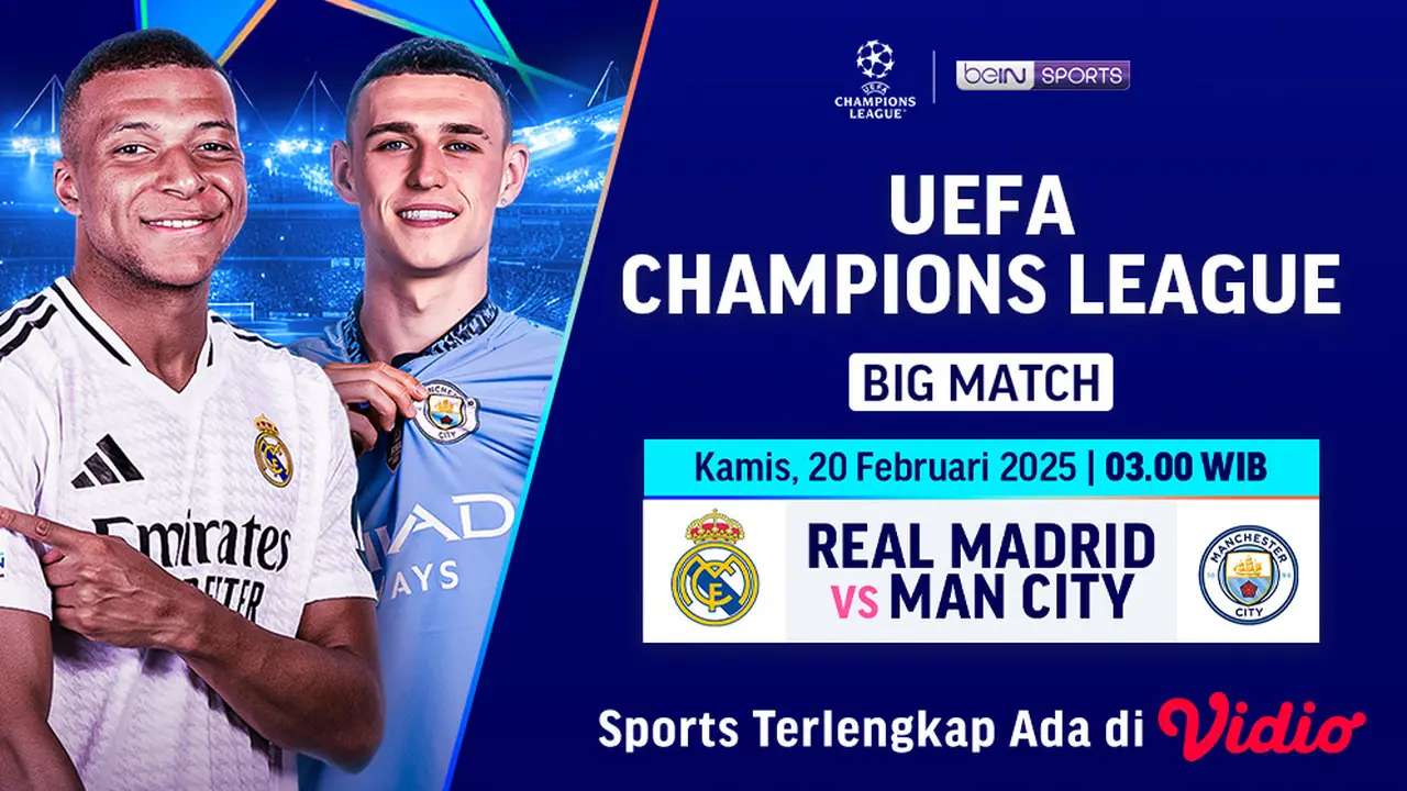 Siaran Langsung Big Match Liga Champions: Real Madrid vs Manchester City di Vidio