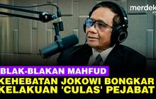 VIDEO: Mahfud Blak-blakan Kehebatan Jokowi Bongkar Kelakuan 'Culas' Pejabat RI