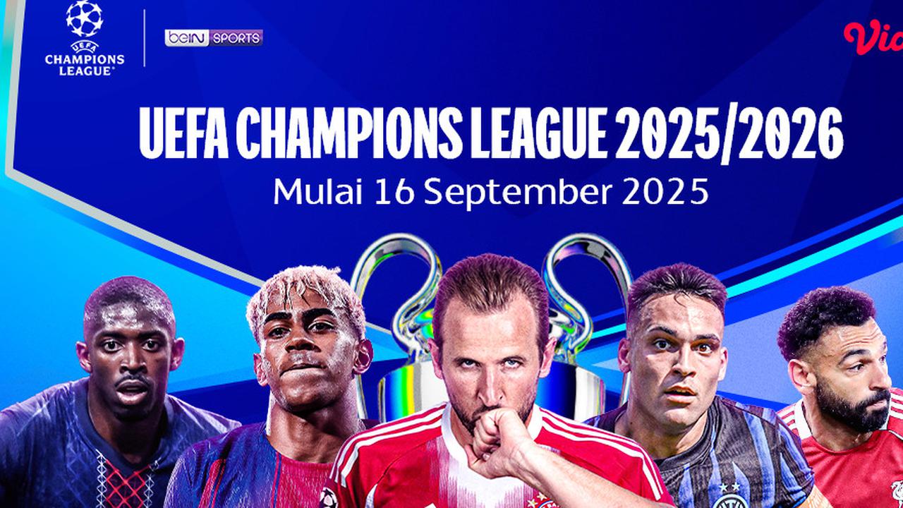 Jadwal dan Nonton UCL 2025/25: Eksklusif di Vidio