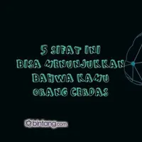 Sifat Ini Bisa Menunjukkan Kalau Kamu Cerdas