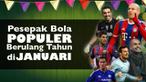 Video para pemain sepak bola terpopuler yang berulang tahun di bulan januari salah satunya Luis Suarez yang lahir pada tanggal 24 Januari.