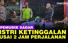 VIDEO: Cerita Kocak Mudik 2023, Sadar Istri Tertinggal Usai 2 Jam Perjalanan