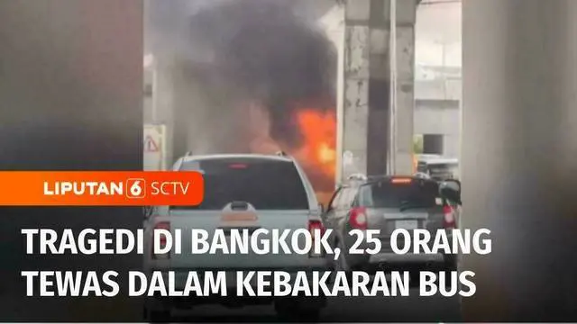 VIDEO: Jendela Dunia: 25 Orang Tewas, Kebanyakan Pelajar, Saat Bus Terbakar di Bangkok