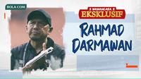 Wawancara Eksklusif -  Rahmad Darmawan (Bola.com/Adreanus Titus)