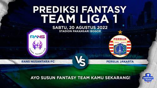 VIDEO Prediksi Fantasy Team: Persija Belum Konsisten, RANS Nusantara FC Berpeluang Raih Kemenangan Perdana di BRI Liga 1