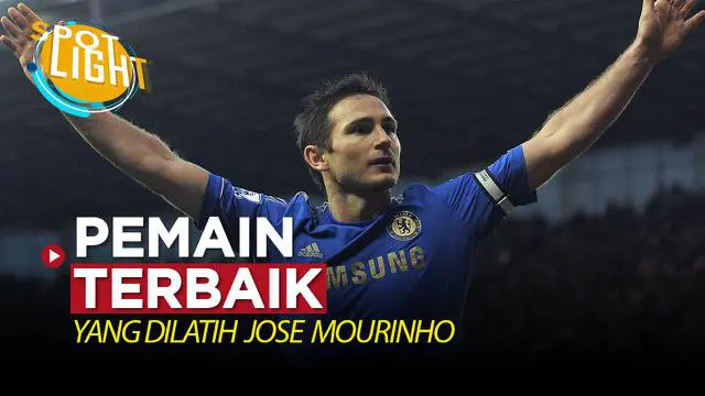 VIDEO: Frank Lampard dan 3 Pemain Hebat yang Pernah Dilatih Jose Mourinho