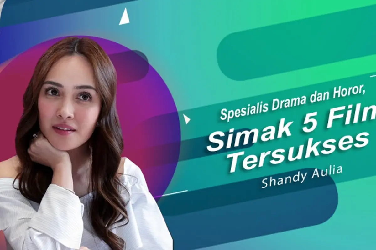 [Bintang] Spesialis Drama dan Horor, Simak 5 Film Tersukses Shandy Aulia