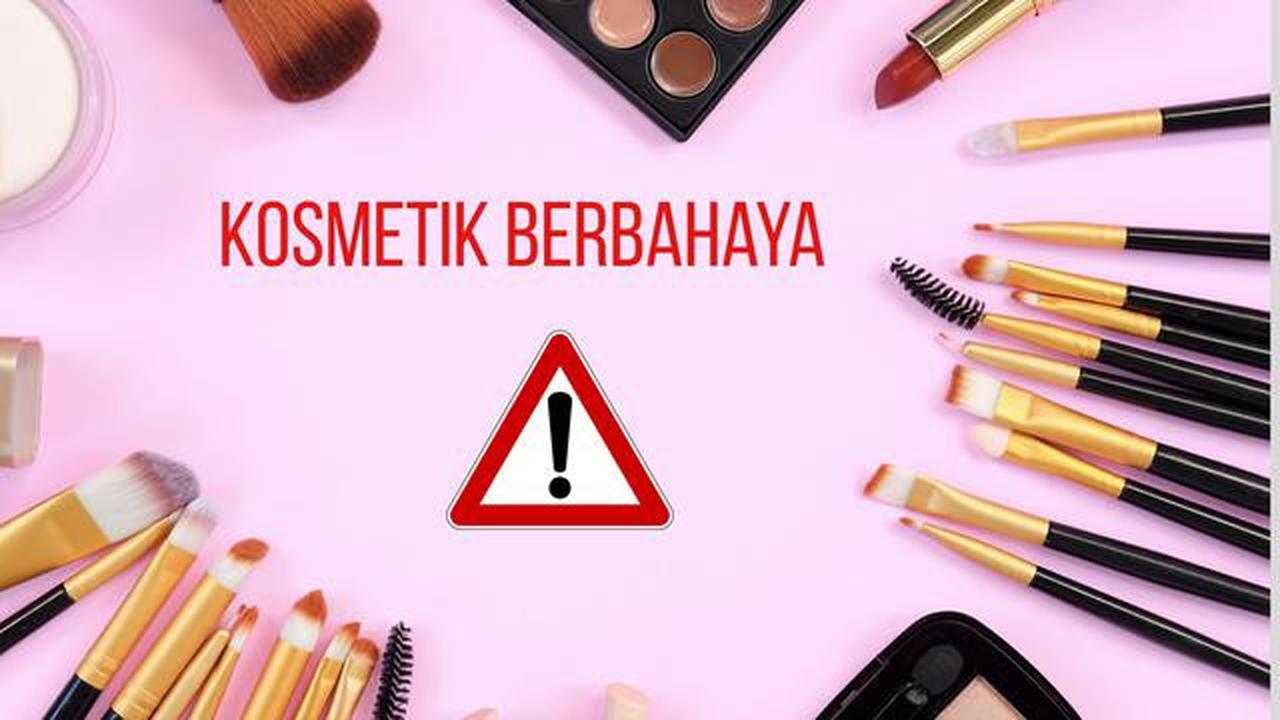 BPOM Bongkar Puluhan Kosmetik Berbahaya, Begini Cara Cek Produk Aman Digunakan