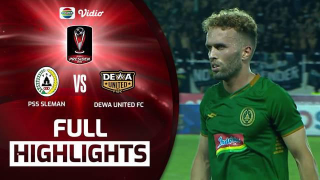 Berita Video, Highlights Pertandingan Piala Presiden antara PSS Sleman Vs Dewa United pada Senin (27/6/2022)