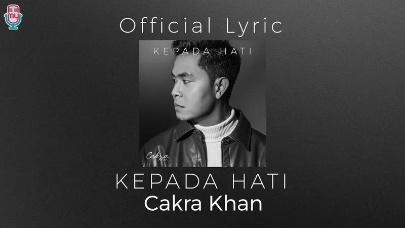 Lirik Lagu Kepada Hati - Cakra Khan