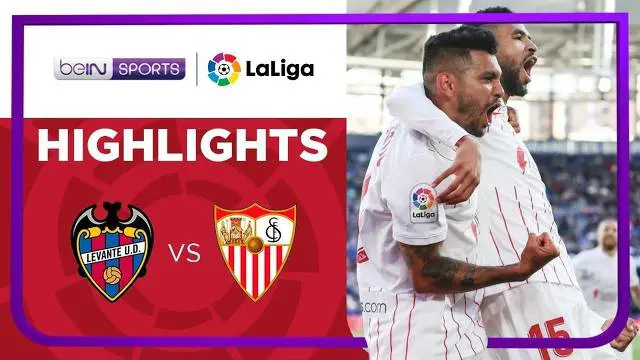 VIDEO: Sevilla Menang 3-2 atas Levante, Tempel Ketat Barcelona di Klasemen Liga Spanyol