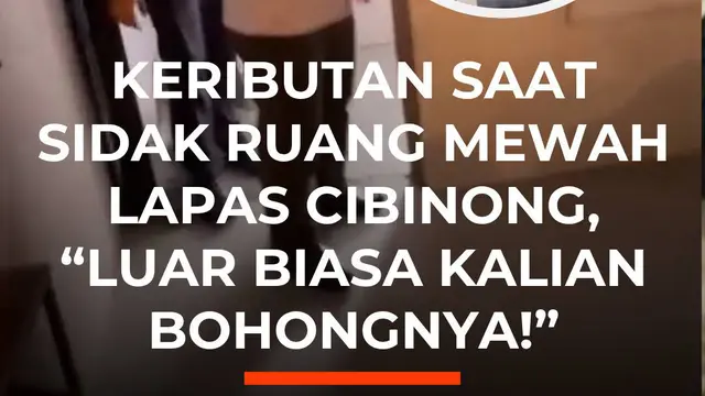 KERIBUTAN SAAT SIDAK RUANG MEWAH LAPAS CIBINONG, "LUAR BIASA KALIAN BOHONGNYA!"