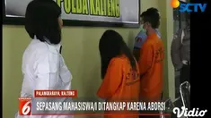 Sepasang mahasiswa di Palangkaraya ditangkap polisi. Keduanya kedapatan mengubur janin hasil aborsi di semak-semak sekitar kampus.