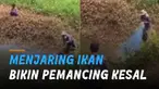 Ada-ada saja aksi seorang pria ini ketika melihat orang lain menjaring ikan saat ia sedang mancing.