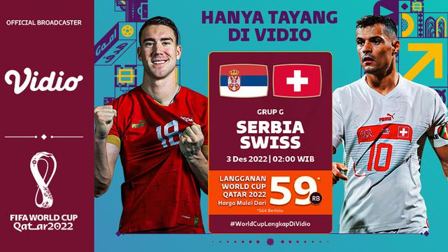 Dapatkan Live Streaming World Cup 2022 di Vidio Serbia Vs Swiss Sabtu, 3 Desember 2022