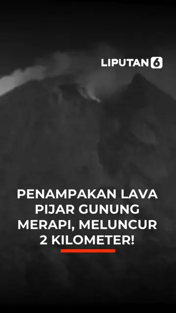 PENAMPAKAN LAVA PIJAR GUNUNG MERAPI, MELUNCUR 2 KILOMETER!