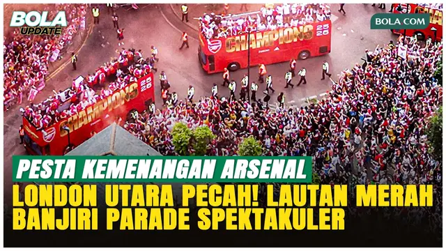 22 Tahun Terbayar Lunas! Suporter Arsenal Padati London Rayakan Gelar Liga Inggris
