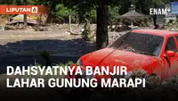 Potret Kerusakan Akibat Banjir Lahar Dingin Gunung Marapi