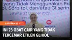 BPOM memastikan 23 dari 102 daftar obat sirop yang dirilis Kementerian Kesehatan, aman dari cemaran etilen glikol dan dietilon glikol. Berikut keterangan Kepala BPOM terkait hasil uji puluhan obat yang dinyatakan tidak menggunakan propilen glikol, po...