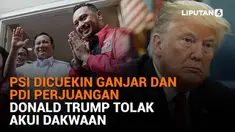 Mulai dari PSI dicuekin Ganjar dan PDI Perjuangan hingga Donald Trump tolak akui dakwaan, berikut sejumlah berita menarik News Flash Liputan6.com.