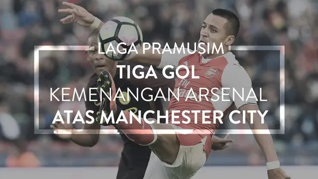 Tiga Gol Kemenangan Arsenal Atas Manchester City