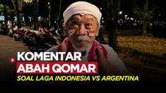 Berita video komentar Abah Qomar, pelawak sekaligus ustaz, soal laga Timnas Indonesia vs Argentina, tanpa kehadiran Lionel Messi.