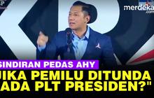 VIDEO: AHY "Jika Pemilu 2024 Dipaksa Ditunda, Apa Iya Ada Plt Presiden?"