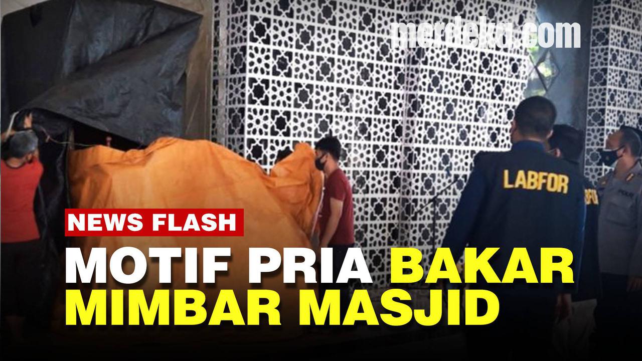 VIDEO: Kronologi Pria Bakar Mimbar Masjid di Makassar, Polisi Ungkap Motif Pelaku