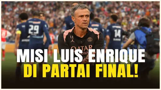 Luis Enrique memiliki tekad untuk menciptakan sejarah baru bersama Paris Saint-Germain untuk sepak bola Prancis. Final Liga Champions, itu akan menjadi pembuktian dirinya menaklukkan Inter Milan di laga pamungkas.