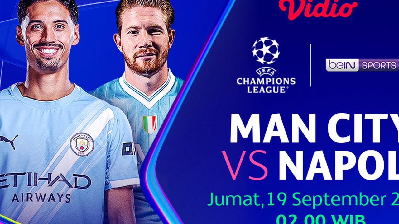 Nonton Champions League Man City vs Napoli: Hanya di Vidio