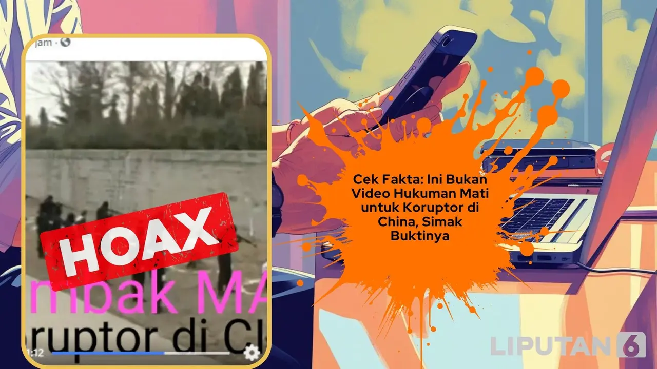 Cek Fakta Liputan6.com menelusuri klaim video hukuman tembak mati koruptor di China