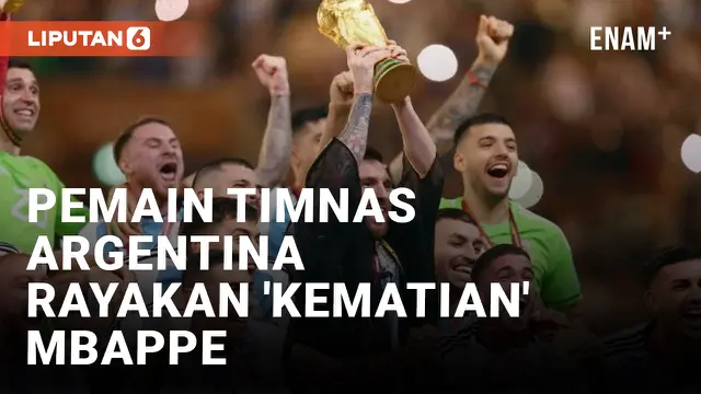 Timnas Argentina Juara Piala Dunia, Penggawa Tim Tango Rayakan 'Kematian' Kylian Mbappe