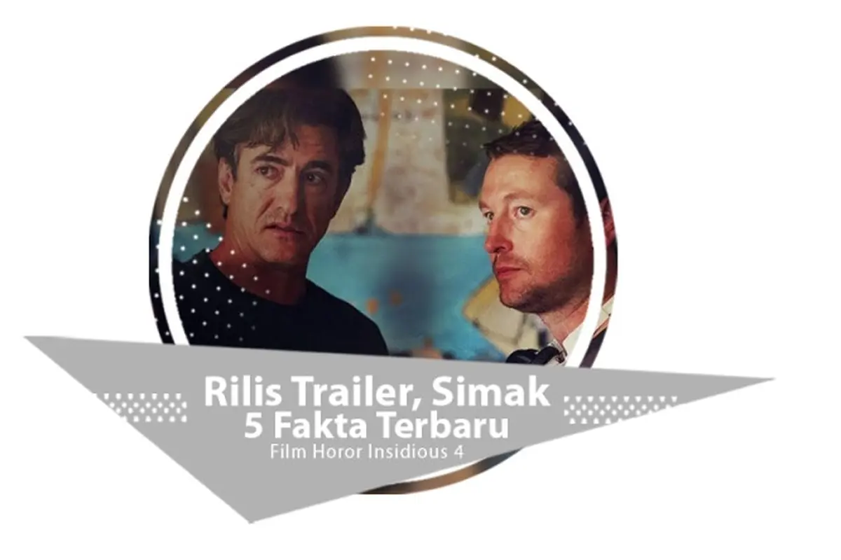 [Bintang] Rilis Trailer, Simak 5 Fakta Terbaru Film Horor Insidious 4