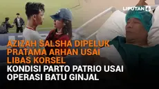 Mulai dari Azizah Salsha dipeluk Pratama Arhan usai libas Korsel hingga kondisi Parto Patrio usai operasi batu ginjal, berikut sejumlah berita menarik News Flash Showbiz Liputan6.com.