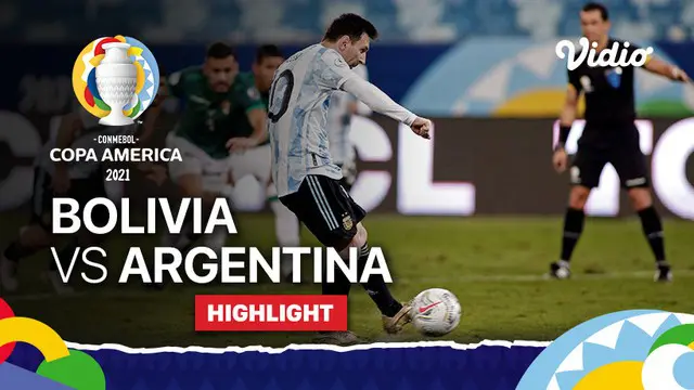 Berita Video, Highlights Copa America 2021 Antara Argentina Vs Bolivia, pada Selasa (29/6/2021)