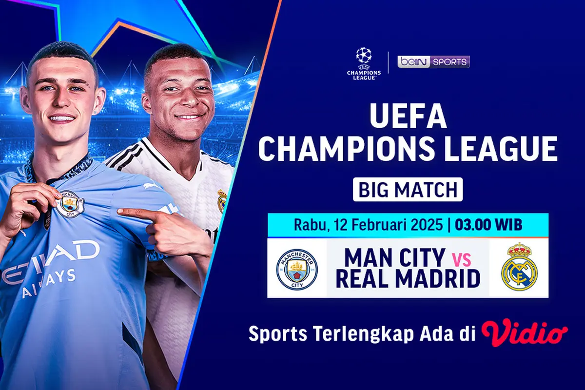 Siaran Langsung Big Match Liga Champions: Manchester City vs Real Madrid di Vidio