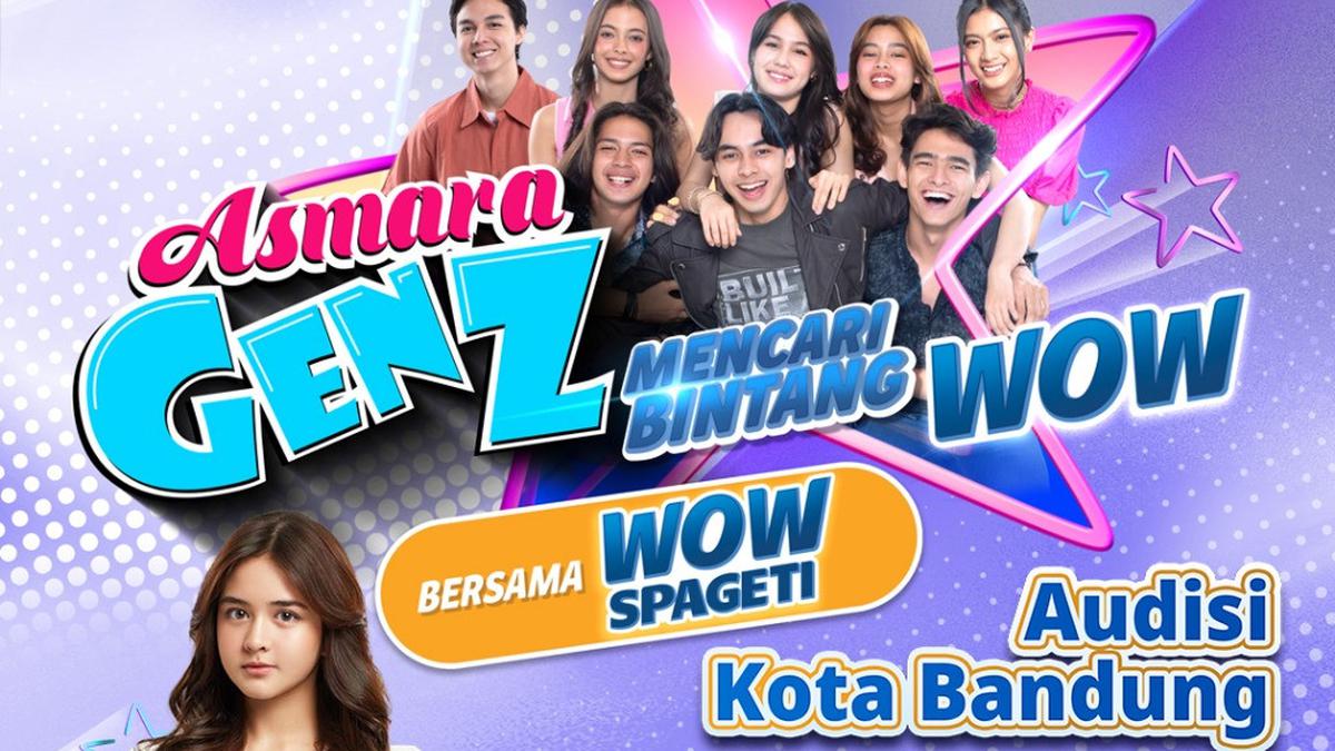 Jangan Ketinggalan Audisi Asmara Gen Z Mencari Bintang WOW Bersama WOW Spageti di Bandung, Simak Syaratnya