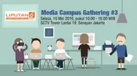 Media Campus Gathering ke 3 yang diadakan pada hari Selasa, 10 Mei 2016, pukul 10.30 – 16.00 WIB di SCTV Tower lantai 19, Senayan Jakarta.