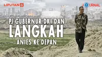 Pj Gubernur DKI dan Langkah Anies ke Depan (Liputan6.com/Abdillah)